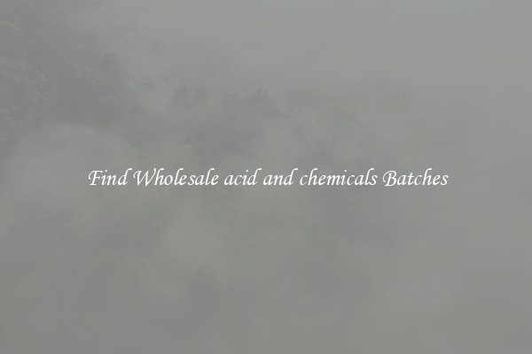 Find Wholesale acid and chemicals Batches