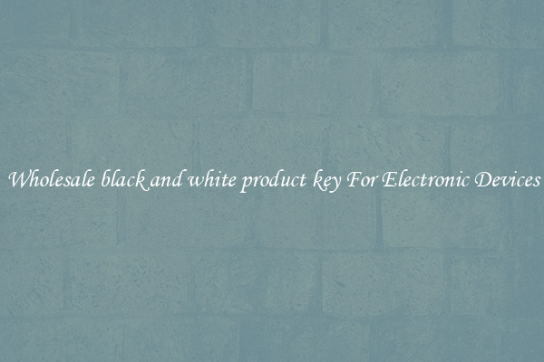 Wholesale black and white product key For Electronic Devices