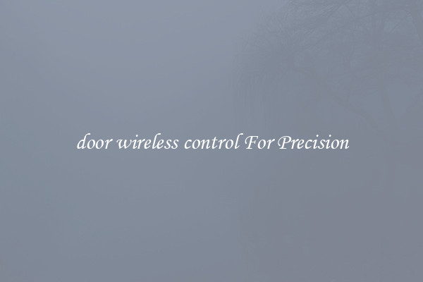 door wireless control For Precision