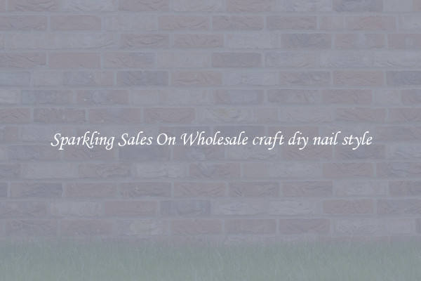 Sparkling Sales On Wholesale craft diy nail style