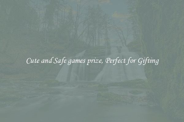 Cute and Safe games prize, Perfect for Gifting