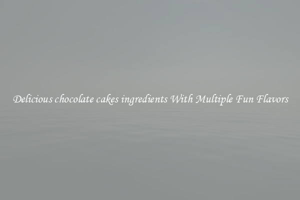 Delicious chocolate cakes ingredients With Multiple Fun Flavors