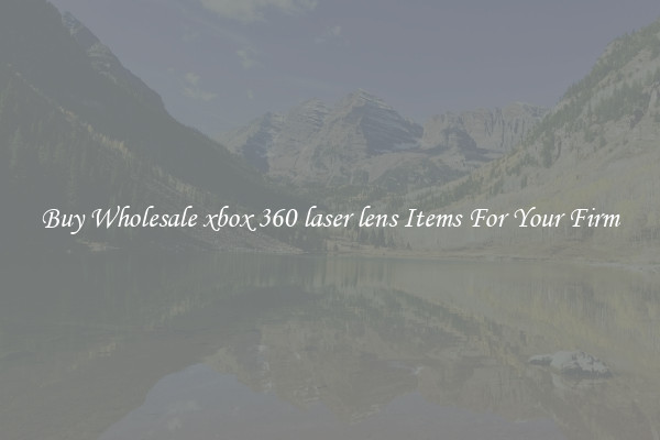 Buy Wholesale xbox 360 laser lens Items For Your Firm