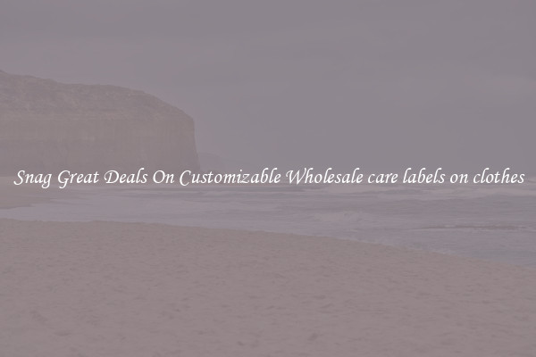 Snag Great Deals On Customizable Wholesale care labels on clothes