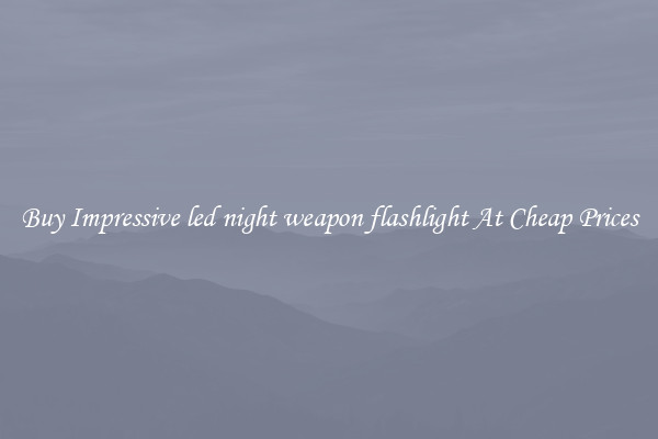Buy Impressive led night weapon flashlight At Cheap Prices