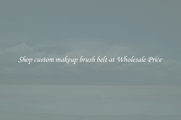 Shop custom makeup brush belt at Wholesale Price 