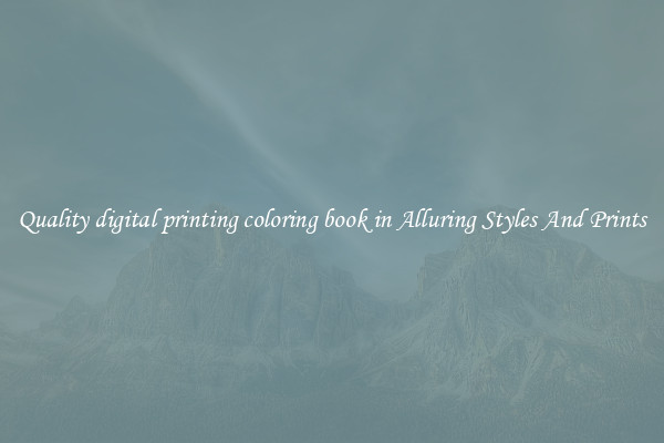 Quality digital printing coloring book in Alluring Styles And Prints