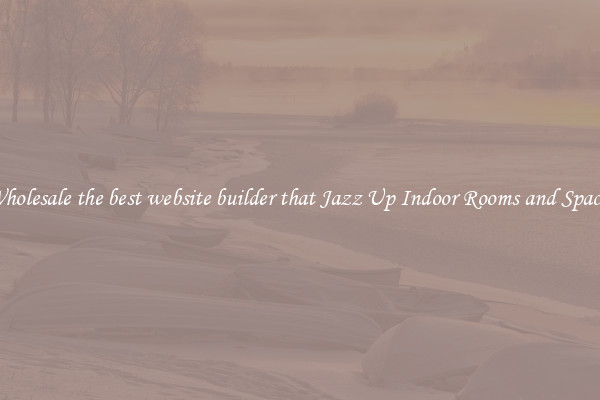 Wholesale the best website builder that Jazz Up Indoor Rooms and Spaces