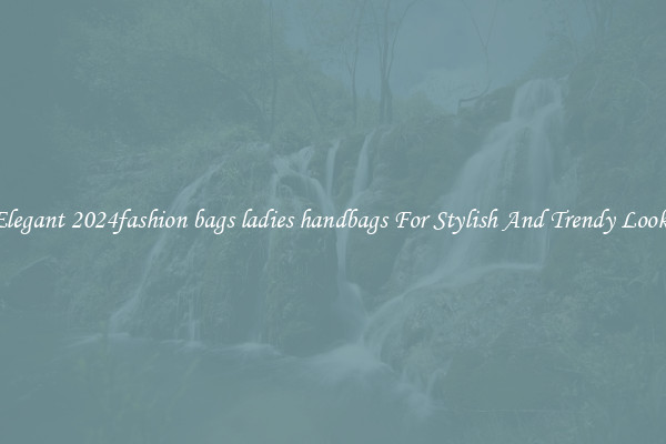 Elegant 2024fashion bags ladies handbags For Stylish And Trendy Looks