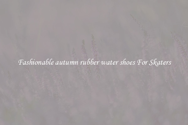 Fashionable autumn rubber water shoes For Skaters