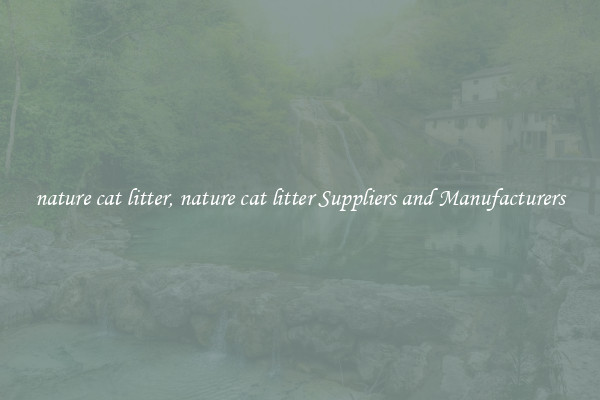nature cat litter, nature cat litter Suppliers and Manufacturers
