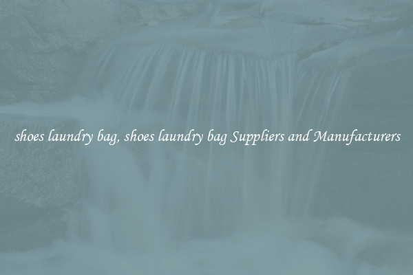 shoes laundry bag, shoes laundry bag Suppliers and Manufacturers
