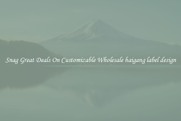 Snag Great Deals On Customizable Wholesale haigang label design