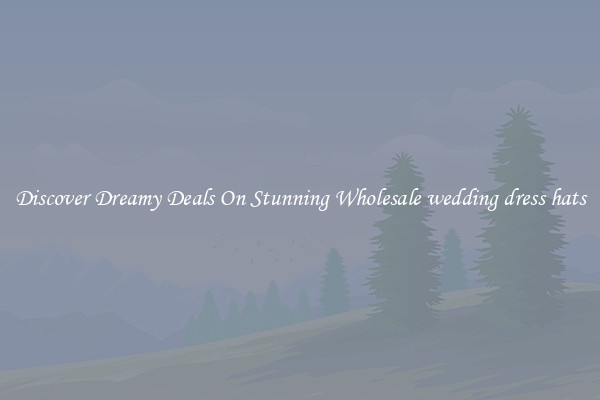 Discover Dreamy Deals On Stunning Wholesale wedding dress hats