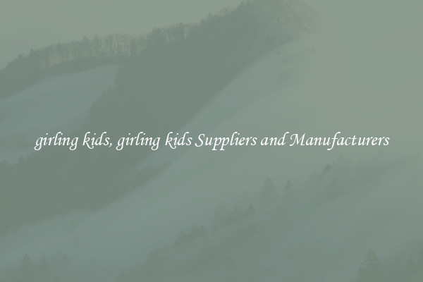 girling kids, girling kids Suppliers and Manufacturers