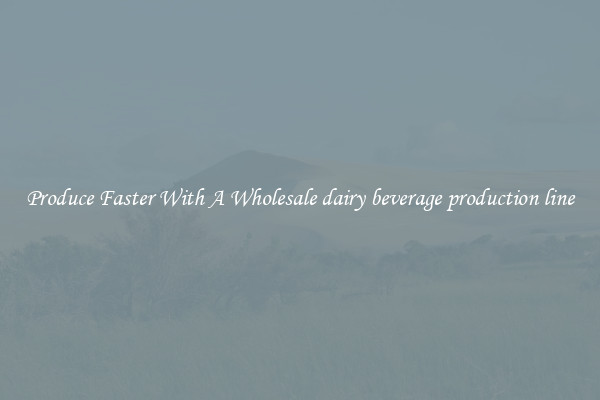 Produce Faster With A Wholesale dairy beverage production line