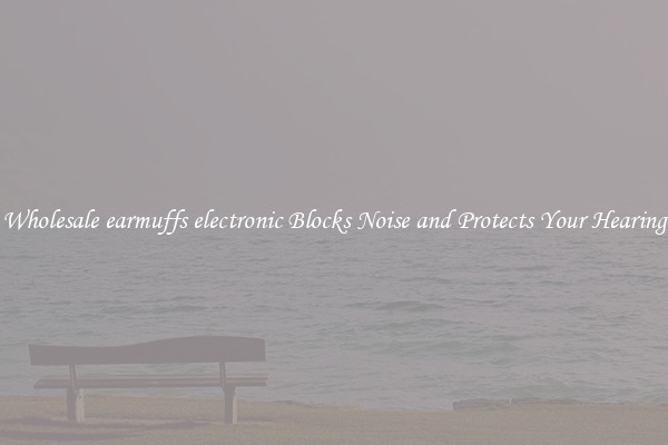 Wholesale earmuffs electronic Blocks Noise and Protects Your Hearing