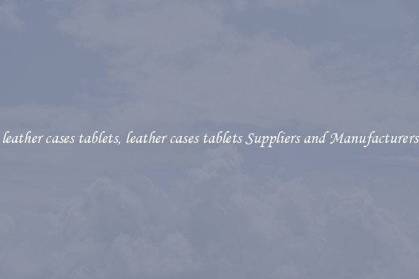 leather cases tablets, leather cases tablets Suppliers and Manufacturers