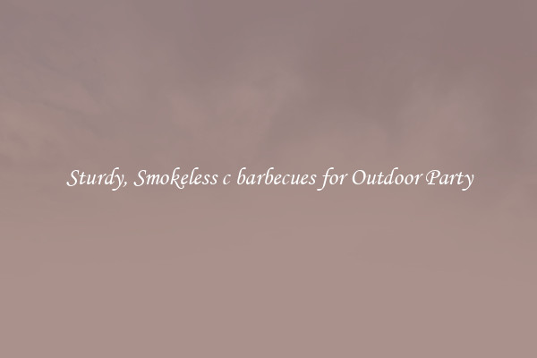 Sturdy, Smokeless c barbecues for Outdoor Party