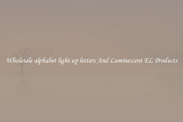 Wholesale alphabet light up letters And Luminescent EL Products