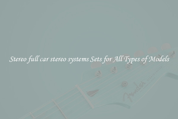 Stereo full car stereo systems Sets for All Types of Models