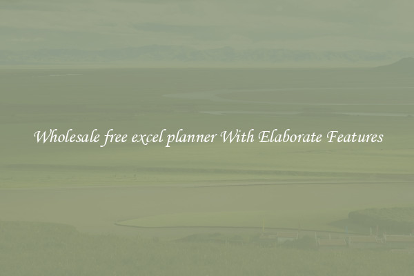 Wholesale free excel planner With Elaborate Features