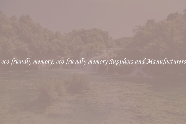 eco friendly memory, eco friendly memory Suppliers and Manufacturers