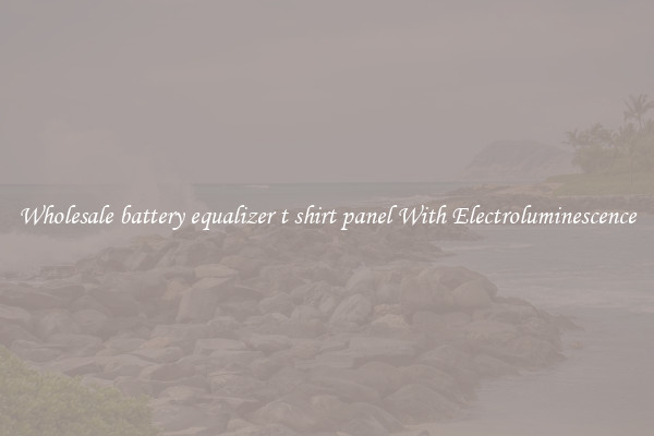 Wholesale battery equalizer t shirt panel With Electroluminescence