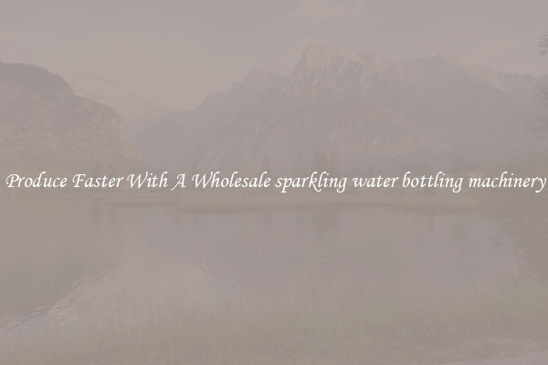 Produce Faster With A Wholesale sparkling water bottling machinery