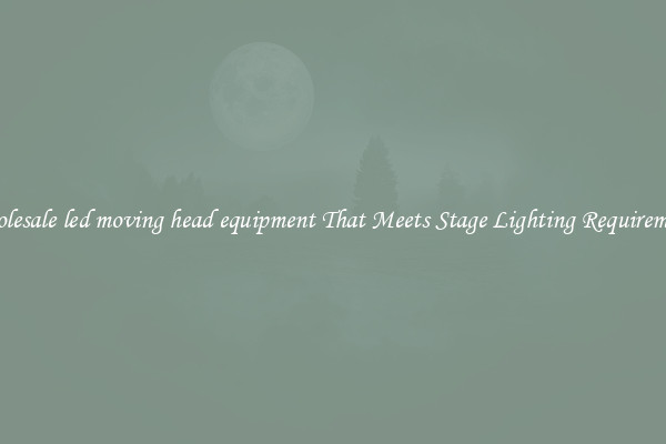 Wholesale led moving head equipment That Meets Stage Lighting Requirements