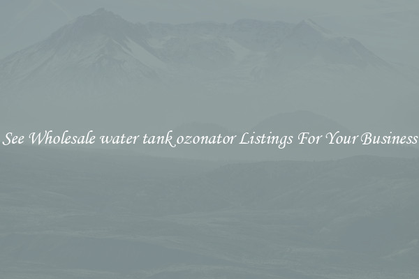 See Wholesale water tank ozonator Listings For Your Business