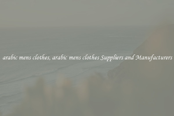 arabic mens clothes, arabic mens clothes Suppliers and Manufacturers