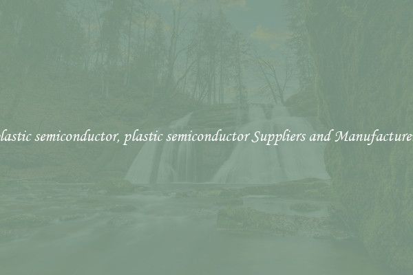 plastic semiconductor, plastic semiconductor Suppliers and Manufacturers