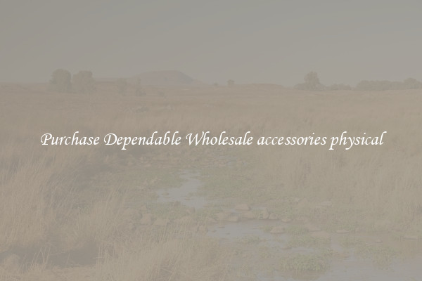 Purchase Dependable Wholesale accessories physical