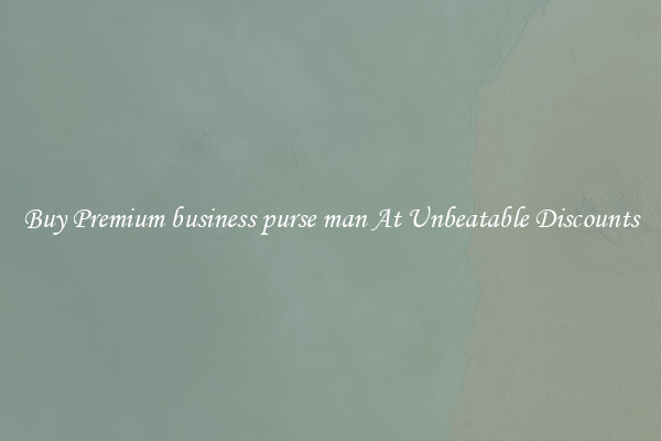 Buy Premium business purse man At Unbeatable Discounts