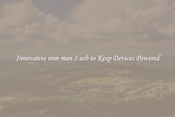 Innovative iron man 3 usb to Keep Devices Powered