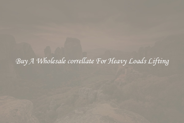 Buy A Wholesale correllate For Heavy Loads Lifting
