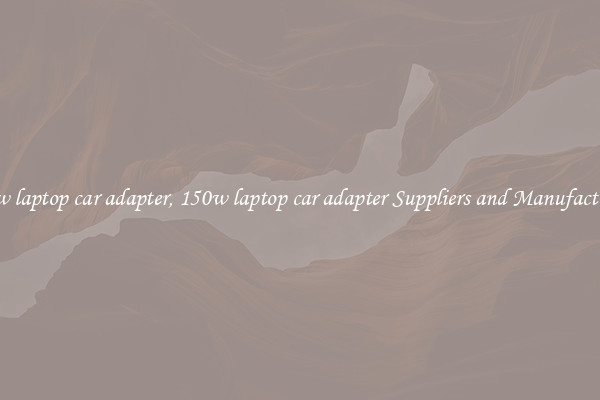 150w laptop car adapter, 150w laptop car adapter Suppliers and Manufacturers
