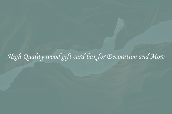 High-Quality wood gift card box for Decoration and More