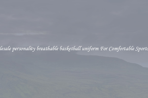 Wholesale personality breathable basketball uniform For Comfortable Sportswear