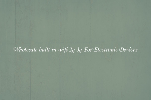 Wholesale built in wifi 2g 3g For Electronic Devices 
