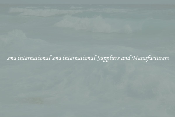 sma international sma international Suppliers and Manufacturers