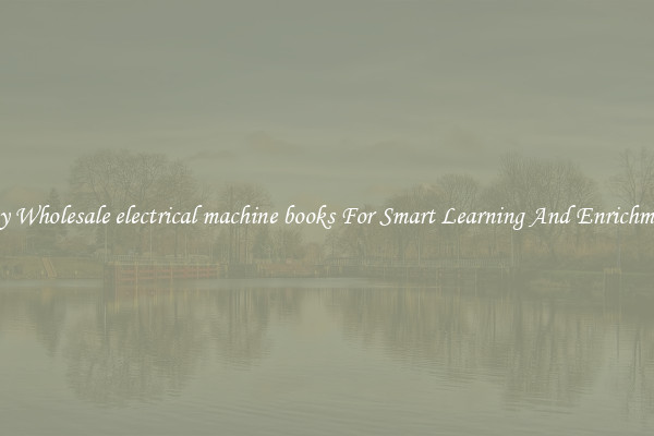 Buy Wholesale electrical machine books For Smart Learning And Enrichment