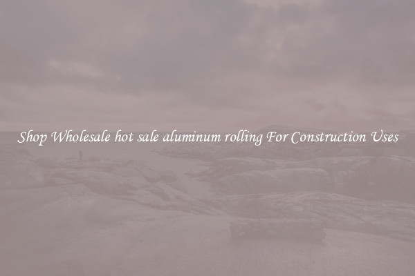 Shop Wholesale hot sale aluminum rolling For Construction Uses