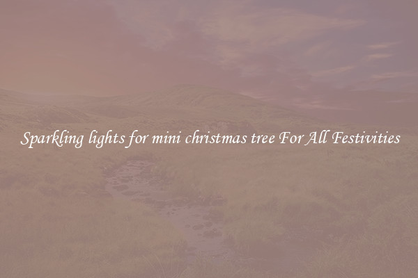 Sparkling lights for mini christmas tree For All Festivities